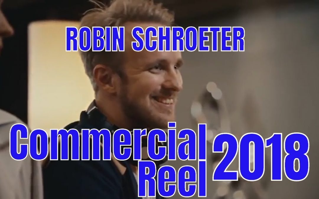 Commercial Reel Robin Schroeter 2018