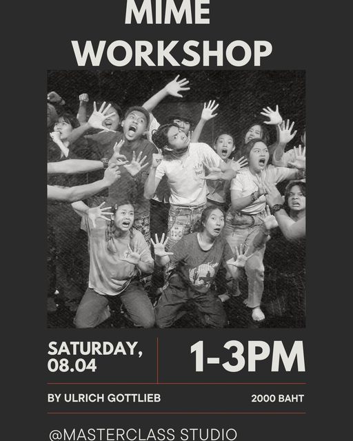 Mime Workshop by Ulrich Gottlieb in cooperation with MasterClass Studio

Price: 2,000 Baht for 2 hours workshop
Time: Sa…